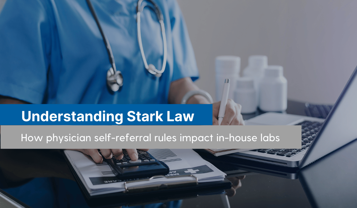 Understanding Stark Law and Its Impact on Physician Office Labs