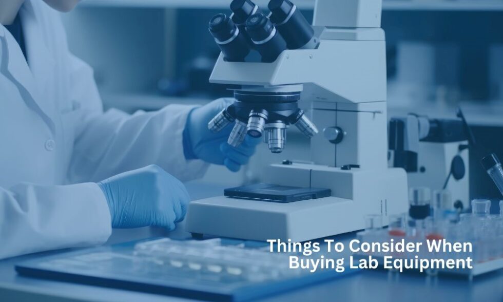 Things to Consider When Buying Lab Equipment