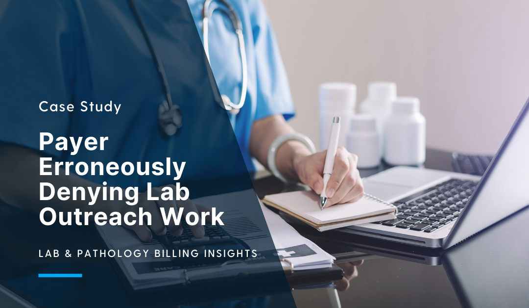 Case Study: Payer Denying Lab Outreach Work Due to Policy Error