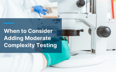 The Benefits of Transitioning from CLIA-Waived to Moderate Complexity Testing