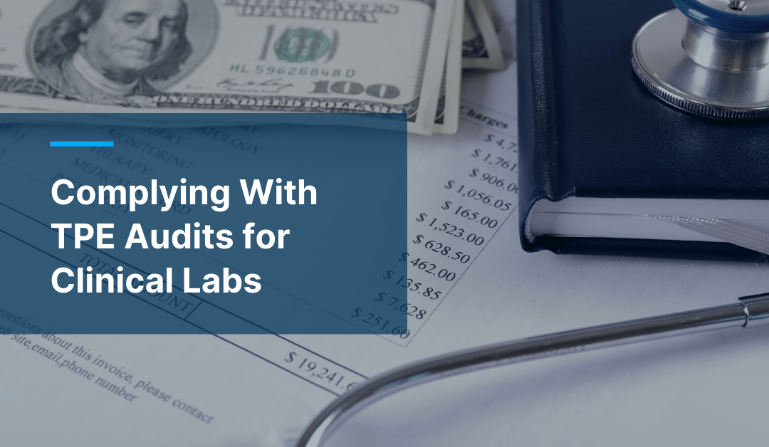 Effectively Navigating Medicare TPE Audits for Clinical Labs