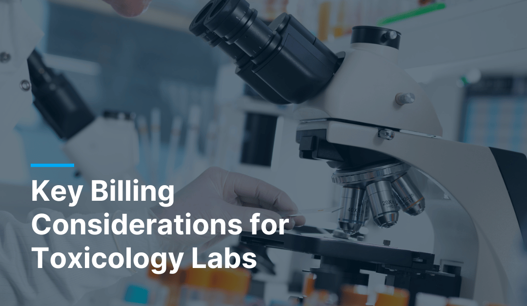 Key Billing Considerations for Toxicology Labs: Documentation and Medical Necessity