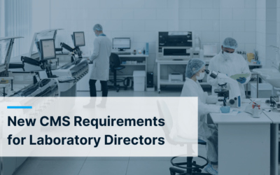 Upcoming CMS Changes for Laboratory Directors: What Labs Need to Know