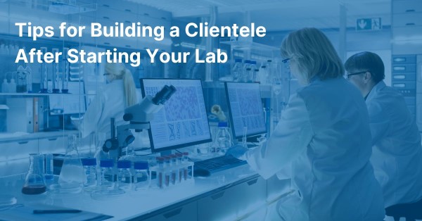 Tips for building a lab clientele blog image